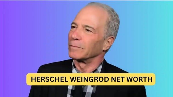 Herschel Weingrod Networth and his success in Holywood
